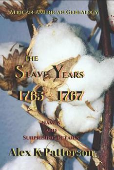 Paperback The Slave Years 1765-1767: Names and Surprising Details Book