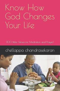 Paperback Know How God Changes Your Life: (100 Bible Verses for Meditation and Prayer) Book