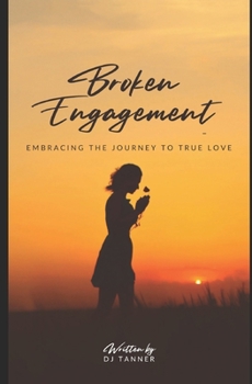 Paperback Broken Engagement: Embracing the Journey to True Love Book