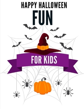 Happy Halloween Fun for Kids: Coloring Book with Cute funny Images Pages  for kids,Preschool,Kindergarten,Children,Boys,Girls (Happy Color)