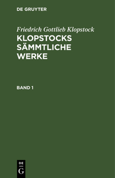 Hardcover Friedrich Gottlieb Klopstock: Klopstocks Sämmtliche Werke. Band 1 [German] Book