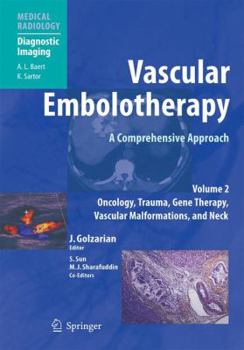 Hardcover Vascular Embolotherapy: A Comprehensive Approach, Volume 2: Oncology, Trauma, Gene Therapy, Vascular Malformations, and Neck Book