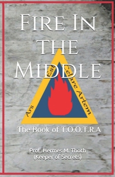 Paperback Fire In the Middle: The Book of T.O.O.T.R.A Book