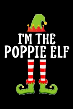 I'M THE POPPIE ELF: Blank Lined FATHER Family Matching Christmas Diary | Best DAD Christmas gift Notebook And Journal | 6x9 Inch 120 Pages White Paper