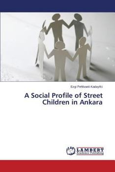Paperback A Social Profile of Street Children in Ankara Book