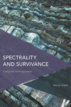 Paperback Spectrality and Survivance: Living the Anthropocene Book