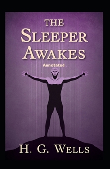 Paperback The Sleeper Awakes Annotated Book