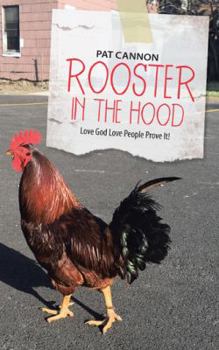 Paperback Rooster In the Hood: Love God Love People Prove It! Book
