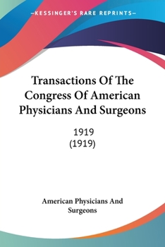 Transactions Of The Congress Of American Physicians And Surgeons: 1919