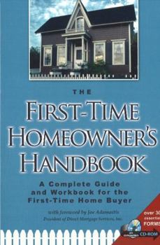 Paperback The First-Time Homeowner's Handbook: A Complete Guide and Workbook for the First-Time Home Buyer [With CDROM] Book