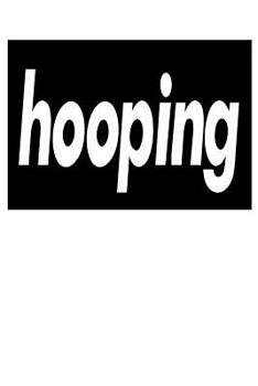 Paperback Hooping: 6x9 College Ruled Line Paper 150 Pages Book