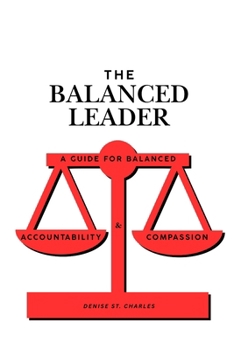 The Balanced Leader: A Guide for Balanced Accountability and Compassion