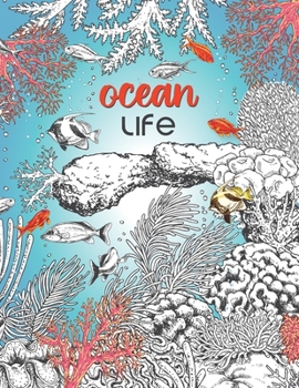 Paperback Ocean Life: A Beautiful Coloring Book for Adults With Fish, Turtles, Coral Reefs, Ships and Many More Book