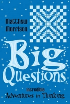 Paperback Big Questions: Incredible Adventures in Thinking Book