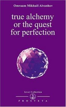 Paperback True Alchemy or the Quest for Perfection (Izvor Collection, Volume 221) Book