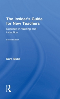 Hardcover The Insider's Guide for New Teachers: Succeed in Training and Induction Book