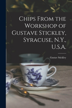 Paperback Chips From the Workshop of Gustave Stickley, Syracuse, N.Y., U.S.A. Book