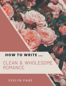 Paperback How To Write ... Clean & Wholesome Romance Book