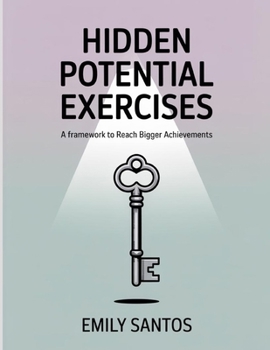 Paperback Hidden Potential Exercises: A framework to reach bigger achievements. Book