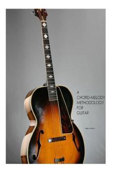 Paperback A Chord-Melody Methodology for Guitar Book