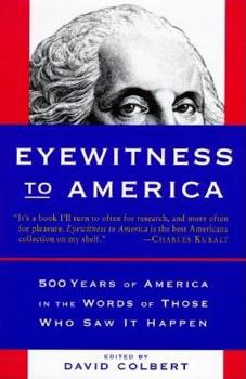 Hardcover Eyewitness to America: 500 Years of America in the Words of Those Who Saw It Happen Book