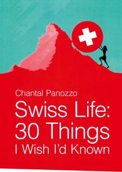 Paperback Swiss Life: 30 Things I Wish I'd Known Book