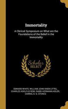 Hardcover Immortality: A Clerical Symposium on What are the Foundations of the Belief in the Immortality Book