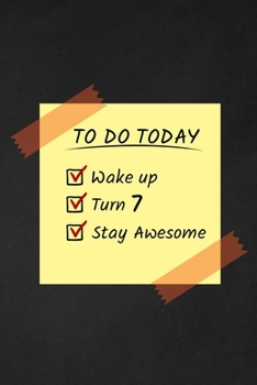 Paperback To Do Today Wake Up Turn 7 Stay Awesome: Happy 7th Birthday 7 Years Old Funny Gift For Boys & Girls Book