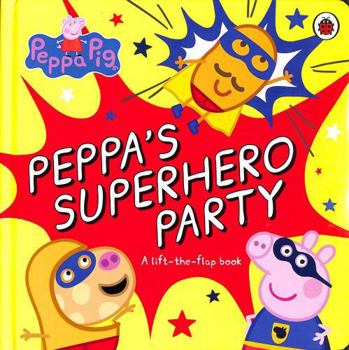 Paperback Peppa Pig: Peppa's Superhero Party: A lift-the-flap book