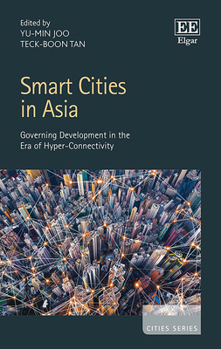 Hardcover Smart Cities in Asia: Governing Development in the Era of Hyper-Connectivity (Cities series) Book