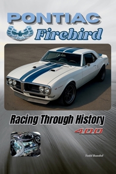 Pontiac Firebird: Racing Through History (Pontiac Chronicles: A Legacy of Iconic Cars)