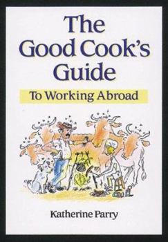 Paperback The Good Cook's Guide to Working Worldwide Book
