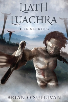 Liath Luachra: The Seeking - Book #3 of the Irish Woman Warrior