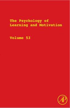 Hardcover The Psychology of Learning and Motivation: Advances in Research and Theory Volume 53 Book