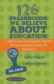 Paperback 126 Falsehoods We Believe About Education Book