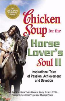 Paperback Chicken Soup for the Horse Lover's Soul: Inspirational Tales of Passion, Achievement and Devotion (Chicken Soup for the Soul) Book