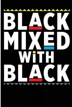 Paperback Black Mixed With Black: Melanin Poppin Black History Month Blank Lined Book