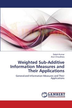 Paperback Weighted Sub-Additive Information Measures and Their Applications Book