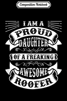 Paperback Composition Notebook: Proud Daughter of a Freaking Awesome Roofer Funny Roofing Journal/Notebook Blank Lined Ruled 6x9 100 Pages Book