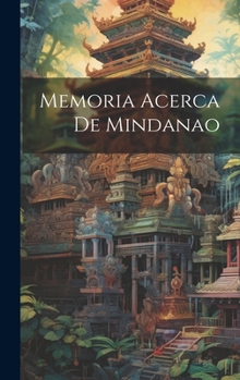 Hardcover Memoria Acerca De Mindanao [Spanish] Book