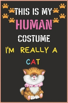 Paperback This Is My Human Costume I'm Really a Cat.: CAT LOVER NOTEBOOK GIFT (100) LINE PAGES JOURNAL (6 x 9 inches) Book