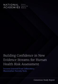 Paperback Building Confidence in New Evidence Streams for Human Health Risk Assessment: Lessons Learned from Laboratory Mammalian Toxicity Tests Book