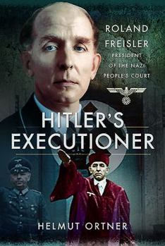 Hardcover Hitler's Executioner: Roland Freisler, President of the Nazi People's Court Book
