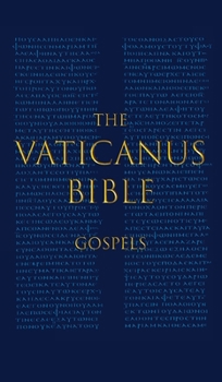 Hardcover The Vaticanus Bible: GOSPELS: A Modified Pseudo-facsimile of the Four Gospels as found in the Greek New Testament of Codex Vaticanus (Vat.g [Greek, Ancient (To 1453)] Book