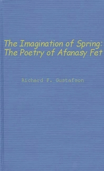 Hardcover The Imagination of Spring: The Poetry of Afanasy Fet Book