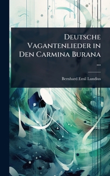 Hardcover Deutsche Vagantenlieder in Den Carmina Burana ... [German] Book