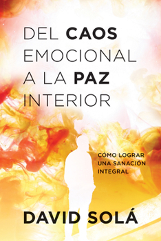 Paperback del Caos Emocional a la Paz Interior: Cómo Lograr Una Sanación Integral [Spanish] Book