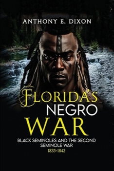 Paperback Florida's Negro War: Black Seminoles and the Second Seminole War 1835-1842 Book