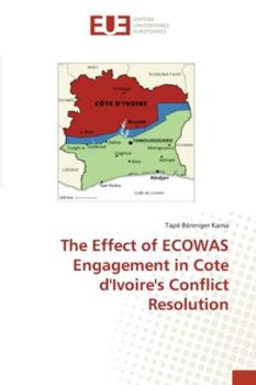 Paperback The Effect of ECOWAS Engagement in Cote d'Ivoire's Conflict Resolution Book