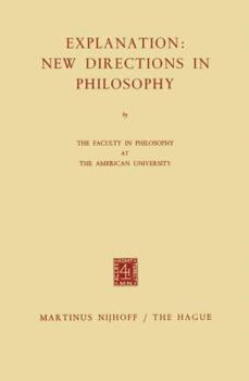 Explanation: New Directions in Philosophy: by The Faculty in Philosophy at The American University (Plan Europe 2000. General Prospective Studies)